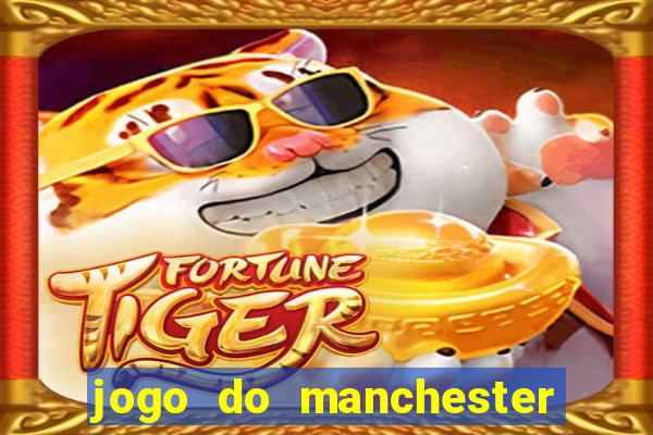 jogo do manchester united ao vivo futemax